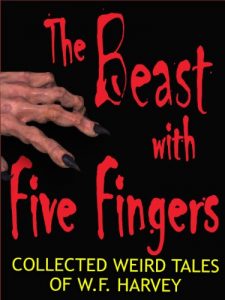 Baixar The Beast with Five Fingers and Other Stories: the collected weird tales of W. F. Harvey (54 classic stories of horror, the occult and the subconscious mind) (English Edition) pdf, epub, eBook