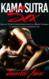 Baixar Sex: Kama Sutra Sex: Discover the Best Essential Kama Sutra Love Making Techniques to Making Your Lover Addicted to You (Kama Sutra Sex Beginners Step-By-Step Guide) (English Edition) pdf, epub, eBook