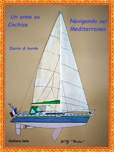 Baixar Un anno su Cochise navigando nel Mediterraneo: Diario di bordo (Italian Edition) pdf, epub, eBook