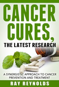 Baixar Cancer: Cures, A synergistic approach to cancer prevention and treatment (Health Science Book 2) (English Edition) pdf, epub, eBook