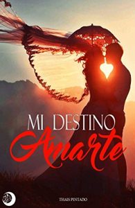 Baixar Mi destino: Amarte (Spanish Edition) pdf, epub, eBook