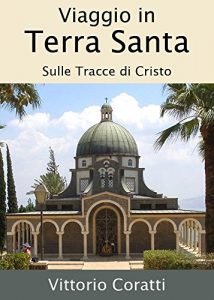 Baixar Viaggio in Terra Santa: Sulle tracce di Cristo (Italian Edition) pdf, epub, eBook