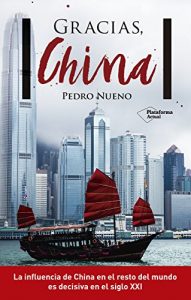 Baixar Gracias, China: La influencia de China en el resto del mundo es decisiva en el siglo XXI pdf, epub, eBook