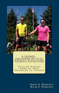 Baixar A Father – Daughter Bicycle Touring Adventure: Cycling Across America from Oklahoma to Canada (English Edition) pdf, epub, eBook