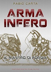 Baixar Arma Infero: Il Mastro di Forgia pdf, epub, eBook