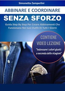 Baixar Abbinare e Coordinare Senza Sforzo: Guida Step By Step Per Creare Abbinamenti Che Funzionano Nei tuoi Outfit Di Tutti I Giorni (Italian Edition) pdf, epub, eBook