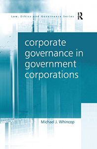 Baixar Corporate Governance in Government Corporations (Law, Ethics and Governance) pdf, epub, eBook