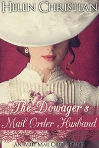 Baixar The Dowager’s Mail Order Husband (The Annville Mail Order Brides Book 1) (English Edition) pdf, epub, eBook