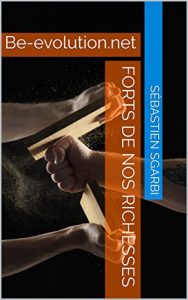 Baixar Forts de nos Richesses: Be-evolution.net (French Edition) pdf, epub, eBook