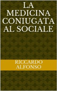 Baixar La medicina coniugata al sociale (Medicina sociale Vol. 1) (Italian Edition) pdf, epub, eBook