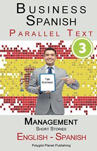 Baixar Business Spanish 3 – Parallel Text – Management: Short Stories (English – Spanish) (Learn Business Spanish) (English Edition) pdf, epub, eBook