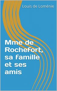 Baixar Mme de Rochefort, sa famille et ses amis (French Edition) pdf, epub, eBook
