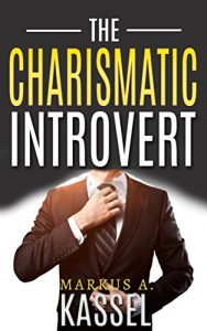 Baixar The Charismatic Introvert: the Guide for the Naturally Quiet to Inspire and Impress: (Learn How to Develop Your Personal Magnetism, Command Respect and Become a Leader) (English Edition) pdf, epub, eBook