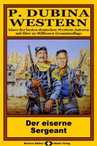 Baixar P. Dubina Western, Bd. 09: Der eiserne Sergeant (Western-Reihe) (German Edition) pdf, epub, eBook