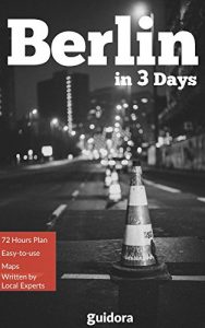 Baixar Berlin in 3 Days (Travel Guide 2017): Best Things to Do in Berlin, Germany for First Time Visitors: Best Hotels,Sights,Bars,Restaurants,Things to See and … Online maps of Berlin. (English Edition) pdf, epub, eBook