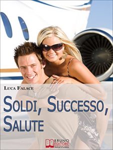 Baixar Soldi, Successo, Salute. Lo Sviluppo della Consapevolezza per Realizzare un Avvenire Felice. (Ebook Italiano – Anteprima Gratis): Lo Sviluppo della Consapevolezza per Realizzare un Avvenire Felice pdf, epub, eBook