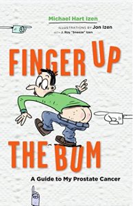 Baixar Finger up the Bum: A Guide to My Prostate Cancer (English Edition) pdf, epub, eBook