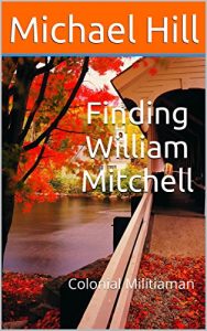 Baixar Finding William Mitchell: Colonial Militiaman (English Edition) pdf, epub, eBook