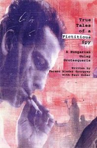 Baixar True Tales of a Fictitious Spy: An Hungarian Gulag Grotesquerie (English Edition) pdf, epub, eBook