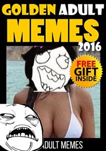 Baixar Memes: Golden Adult Memes And Pictures Book (Ultimate Funny Memes Book 42)(Adult Memes, Free Memes, Adult Pictures, Jokes For Adults, Funny Adult Jokes, Adult Joke Book, Sexy Memes) (English Edition) pdf, epub, eBook