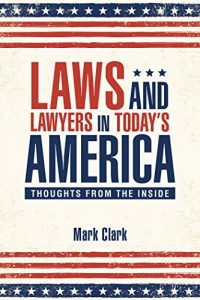 Baixar Laws and Lawyers in Todays America: Thoughts from the Inside (English Edition) pdf, epub, eBook