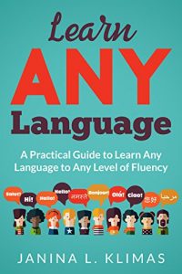 Baixar Learn ANY Language: A Practical Guide to Learn Any Language to Any Level of Fluency (English Edition) pdf, epub, eBook