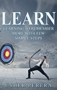 Baixar Learn: Learning to Remember More with Few Simple Techniques (Learn, Learning, Unlimited Memory, Remember, Learning Techniques) (English Edition) pdf, epub, eBook