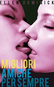 Baixar Migliori amiche per sempre: la prima esperienza lesbo di una vergine (Italian Edition) pdf, epub, eBook