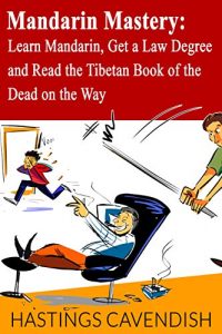 Baixar Mandarin Mastery: Learn Mandarin, Get a Law Degree and Read the Tibetan Book of the Dead on the Way (English Edition) pdf, epub, eBook