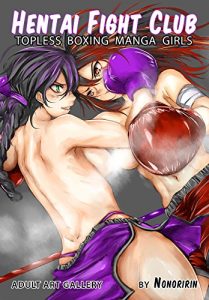 Baixar Hentai Fight Club – Topless Boxing Manga Girls: Adult Art Gallery (English Edition) pdf, epub, eBook