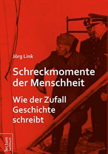 Baixar Schreckmomente der Menschheit: Wie der Zufall Geschichte schreibt (German Edition) pdf, epub, eBook