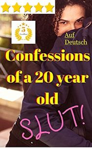 Baixar Bekenntnisse eines Zwanzig Jahre alte Schlampe: Down and Dirty Romanze (German Edition) pdf, epub, eBook