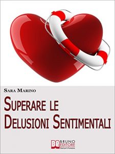 Baixar Superare le Delusioni Sentimentali: Come Trasformare una Delusione Sentimentale in un Percorso di Crescita per Rivoluzionare e Migliorare la Tua Vita pdf, epub, eBook