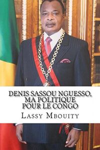 Baixar Denis Sassou Nguesso, ma politique pour le Congo (French Edition) pdf, epub, eBook