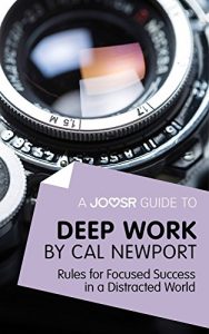 Baixar A Joosr Guide to… Deep Work by Cal Newport: Rules for Focused Success in a Distracted World pdf, epub, eBook