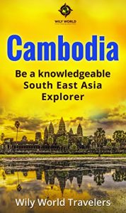 Baixar Cambodia: A Concise History, Language, Culture, Cuisine, Transport and Travel Guide (Be a Knowledgeable South East Asia Explorer Book 2) (English Edition) pdf, epub, eBook