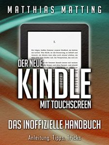Baixar Der neue Kindle mit Touchscreen – das inoffizielle Handbuch. Anleitung, Tipps, Tricks (German Edition) pdf, epub, eBook
