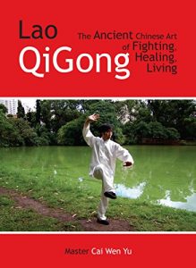 Baixar Lao QiGong: The Ancient Chinese Art of Fighting, Healing, Living (English Edition) pdf, epub, eBook