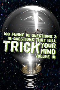 Baixar 100 Funny IQ Questions 3: IQ Questions That Will Trick Your Mind (English Edition) pdf, epub, eBook