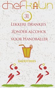 Baixar 31 Lekkere drankjes zonder alcohol voor handballer (Dutch Edition) pdf, epub, eBook