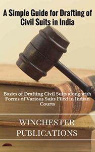 Baixar A Simple Guide for Drafting of Civil Suits in India: Basics of Drafting Civil Suits along with Forms of Various Suits Filed in Indian Courts (English Edition) pdf, epub, eBook