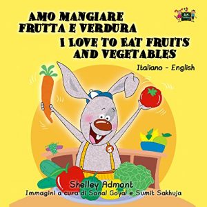 Baixar Amo mangiare frutta e verdura I Love to Eat Fruits and Vegetables (bilingual italian children’s books, italian kids books,libri per bambin,ESL children) … Bilingual Collection) (Italian Edition) pdf, epub, eBook