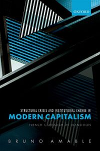 Baixar Structural Crisis and Institutional Change in Modern Capitalism: French Capitalism in Transition pdf, epub, eBook