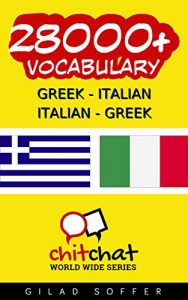 Baixar 28000+ Greek – Italian Italian – Greek Vocabulary (ChitChat WorldWide) (Italian Edition) pdf, epub, eBook