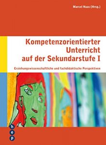 Baixar Kompetenzorientierter Unterricht auf der Sekundarstufe I: Erziehungswissenschaftliche und fachdidaktische Perspektiven (German Edition) pdf, epub, eBook