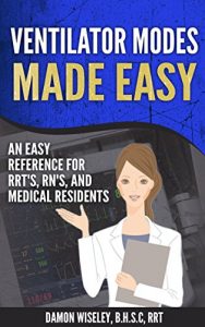 Baixar Ventilator Modes Made Easy: An Easy Reference for RRT’s, RN’s, and Medical Residents (English Edition) pdf, epub, eBook