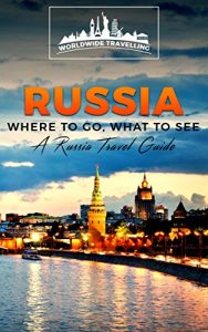 Baixar Russia: Where To Go, What To See – A Russia Travel Guide (Russia,Saint Petersburg,Novosibirsk,Yekaterinburg,Omsk,Kaliningrad,Tomsk Book 1) (English Edition) pdf, epub, eBook