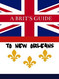 Baixar A Brit’s Guide to New Orleans (English Edition) pdf, epub, eBook