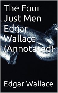 Baixar The Four Just Men Edgar Wallace (Annotated) (English Edition) pdf, epub, eBook