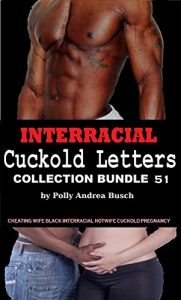 Baixar Interracial Cuckold Letters – Collection Bundle 51: Cheating Wife Black Interracial Hotwife Cuckold Pregnancy (English Edition) pdf, epub, eBook